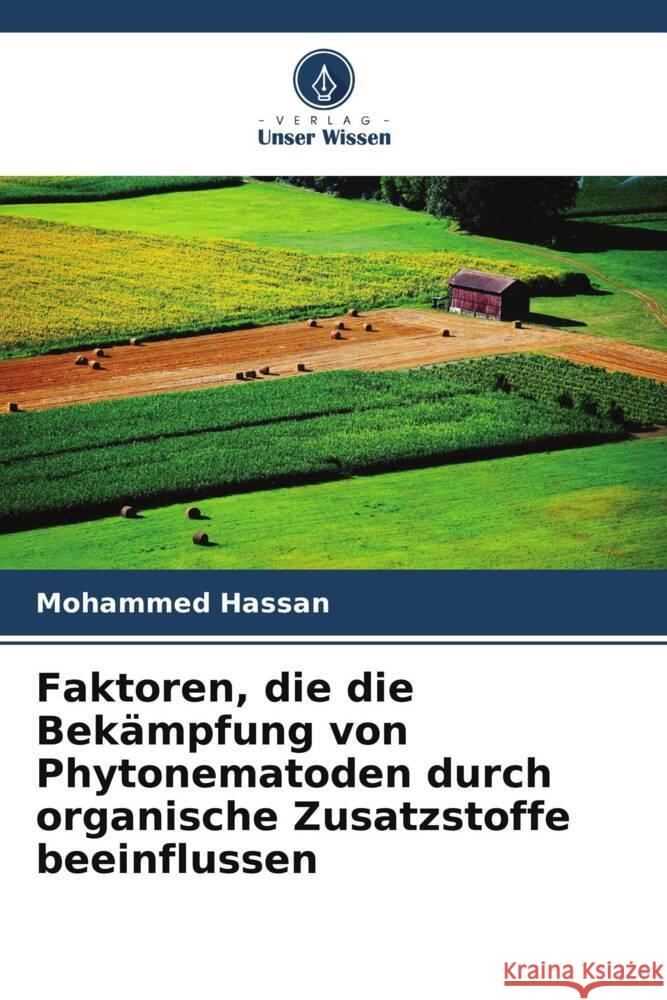 Faktoren, die die Bekämpfung von Phytonematoden durch organische Zusatzstoffe beeinflussen Hassan, Mohammed 9786204913292