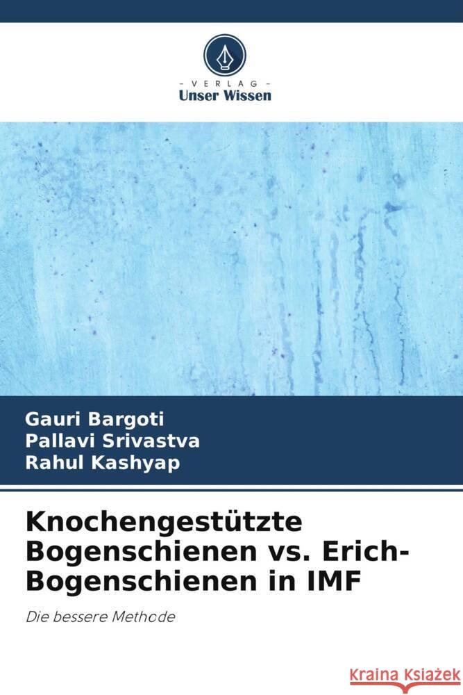 Knochengestützte Bogenschienen vs. Erich-Bogenschienen in IMF Bargoti, Gauri, Srivastva, Pallavi, Kashyap, Rahul 9786204913810