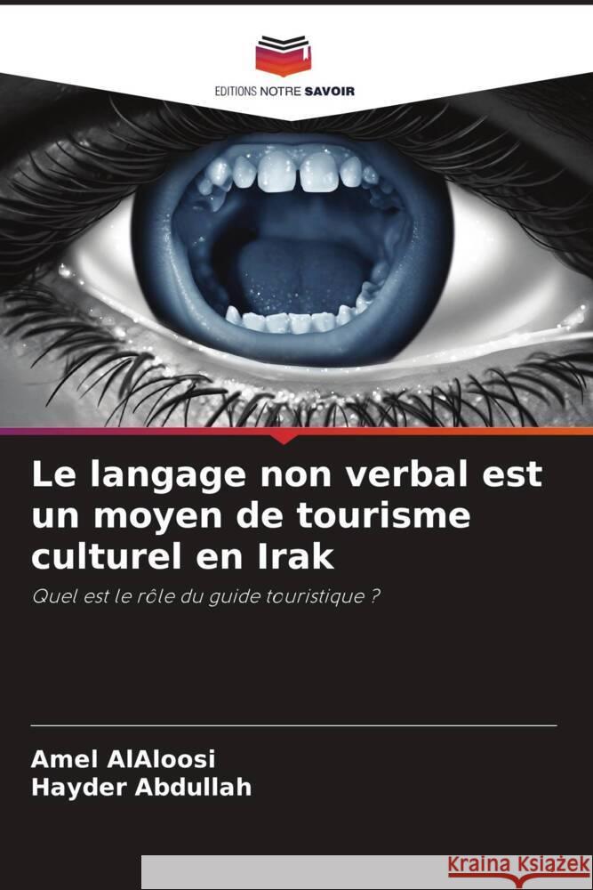 Le langage non verbal est un moyen de tourisme culturel en Irak AlAloosi, Amel, Abdullah, Hayder 9786204914251 Editions Notre Savoir