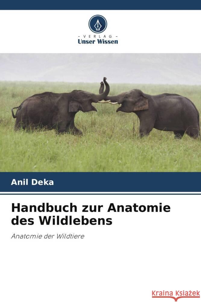 Handbuch zur Anatomie des Wildlebens Deka, Anil 9786204914497