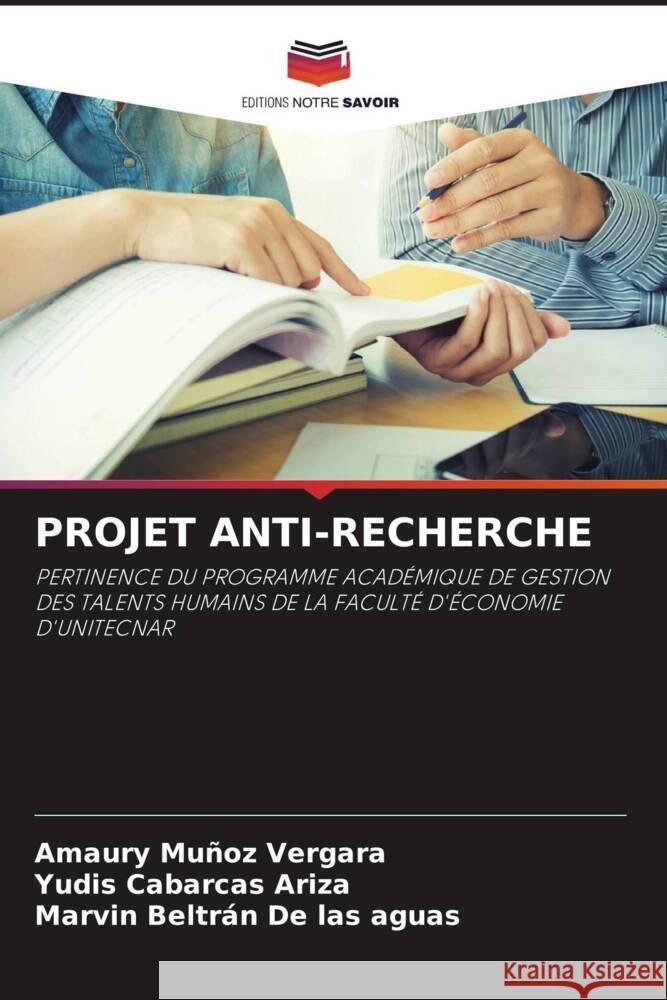 PROJET ANTI-RECHERCHE Muñoz Vergara, Amaury, Cabarcas Ariza, Yudis, Beltrán De las Aguas, Marvin 9786204914749 Editions Notre Savoir