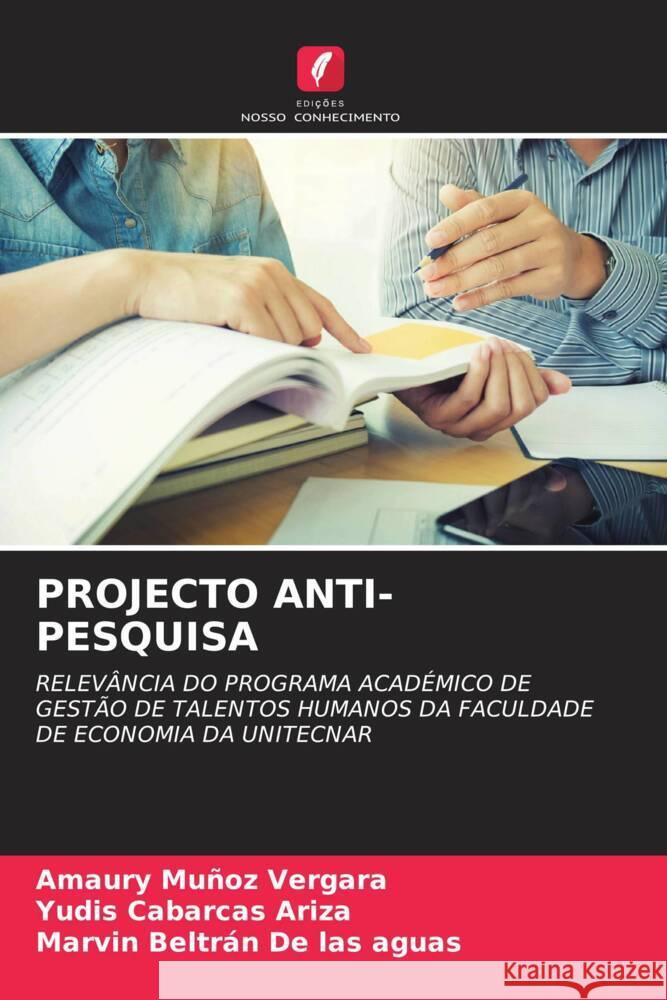 PROJECTO ANTI-PESQUISA Muñoz Vergara, Amaury, Cabarcas Ariza, Yudis, Beltrán De las Aguas, Marvin 9786204914770 Edições Nosso Conhecimento