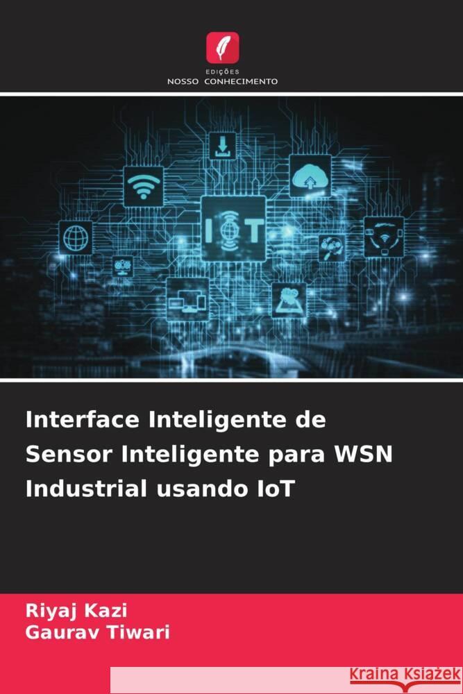 Interface Inteligente de Sensor Inteligente para WSN Industrial usando IoT Kazi, Riyaj, Tiwari, Gaurav 9786204915029 Edições Nosso Conhecimento