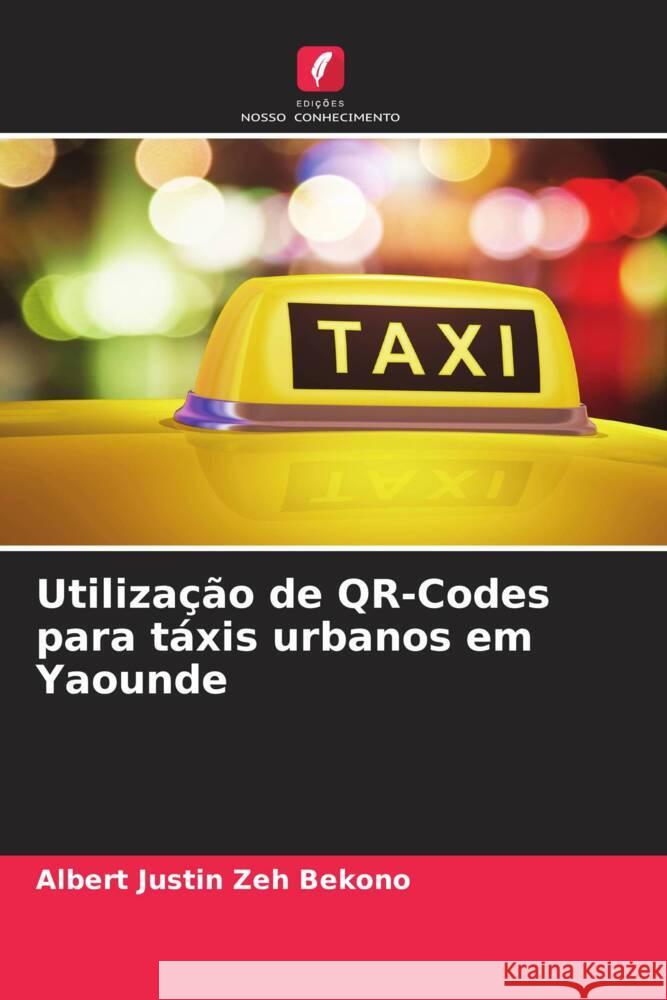 Utilização de QR-Codes para táxis urbanos em Yaounde Zeh Bekono, Albert Justin 9786204916170 Edições Nosso Conhecimento