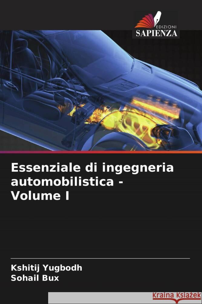 Essenziale di ingegneria automobilistica - Volume I Yugbodh, Kshitij, Bux, Sohail 9786204916279 Edizioni Sapienza