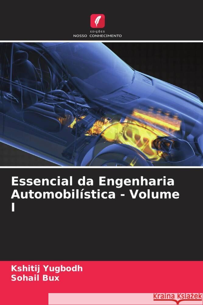 Essencial da Engenharia Automobilística - Volume I Yugbodh, Kshitij, Bux, Sohail 9786204916477 Edições Nosso Conhecimento