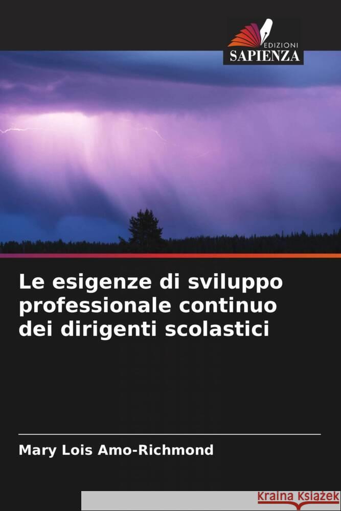 Le esigenze di sviluppo professionale continuo dei dirigenti scolastici Amo-Richmond, Mary Lois 9786204916965