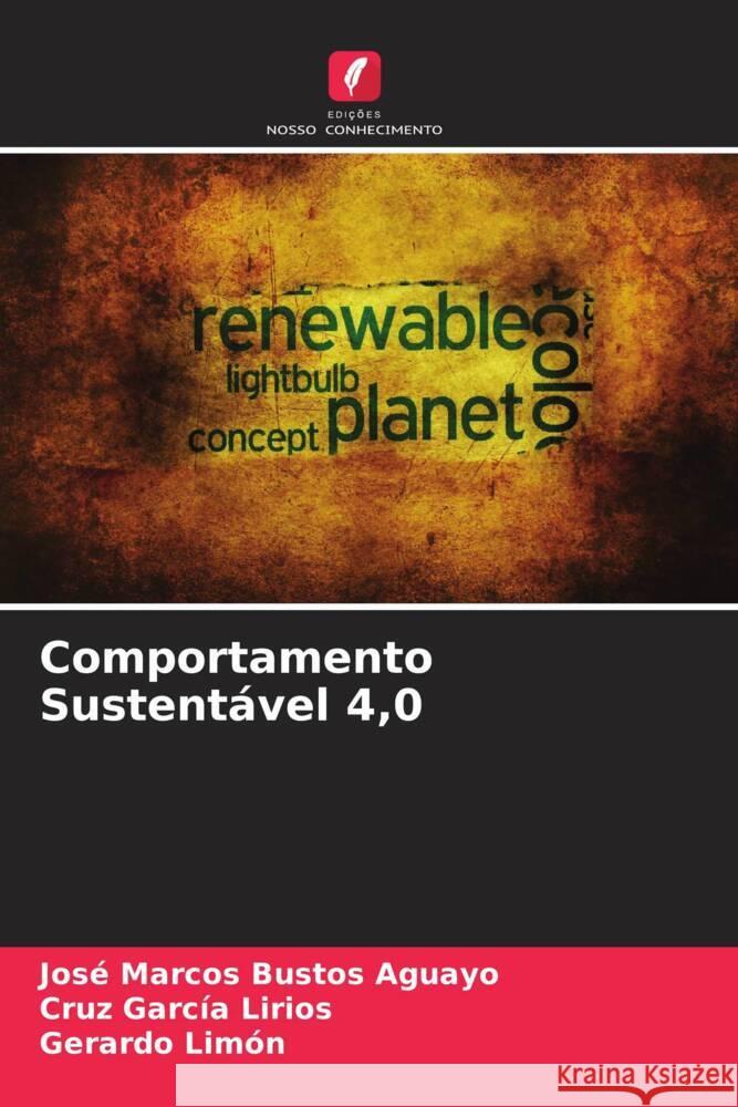 Comportamento Sustentável 4,0 Bustos Aguayo, José Marcos, García Lirios, Cruz, Limón, Gerardo 9786204917498