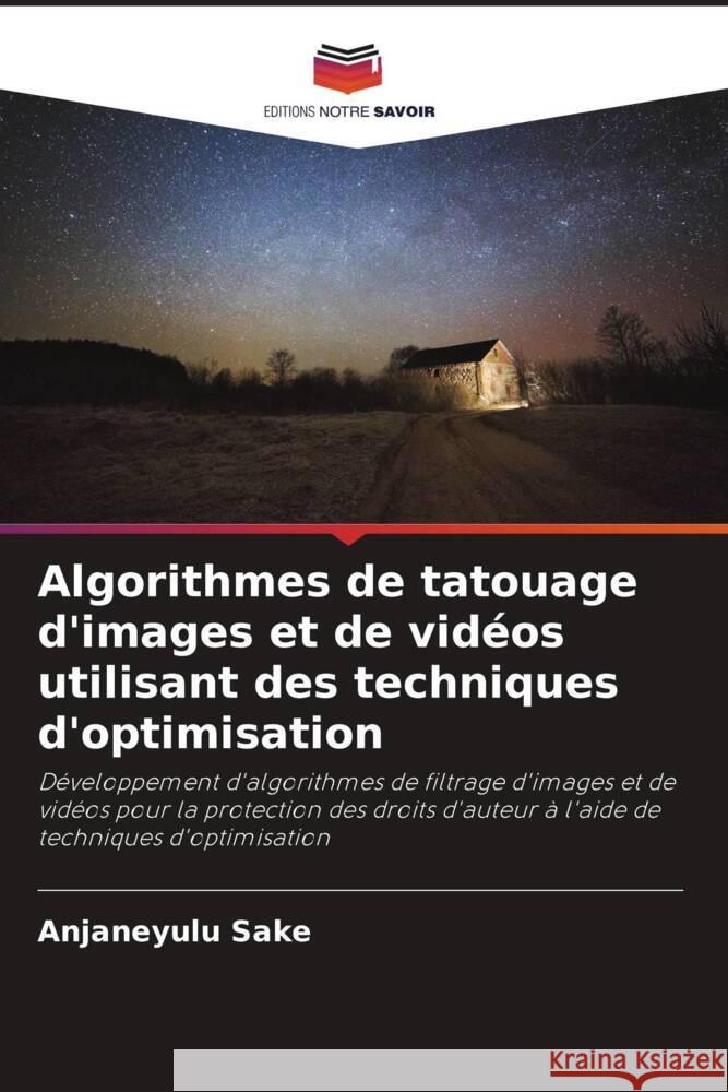 Algorithmes de tatouage d'images et de vidéos utilisant des techniques d'optimisation Sake, Anjaneyulu, Ramashri, Tirumala 9786204918150