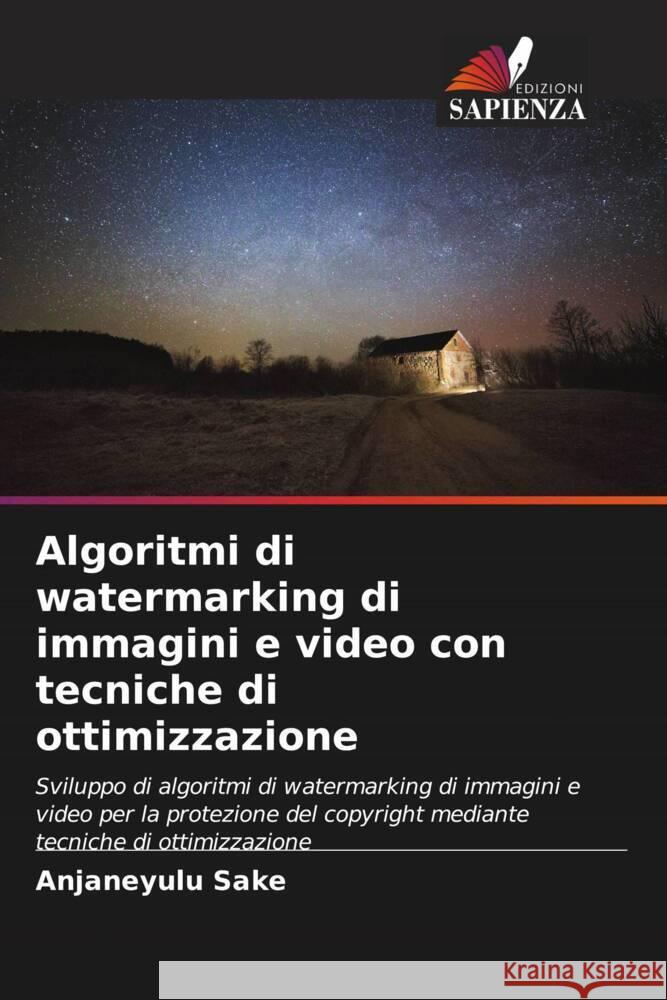 Algoritmi di watermarking di immagini e video con tecniche di ottimizzazione Anjaneyulu Sake Tirumala Ramashri 9786204918167