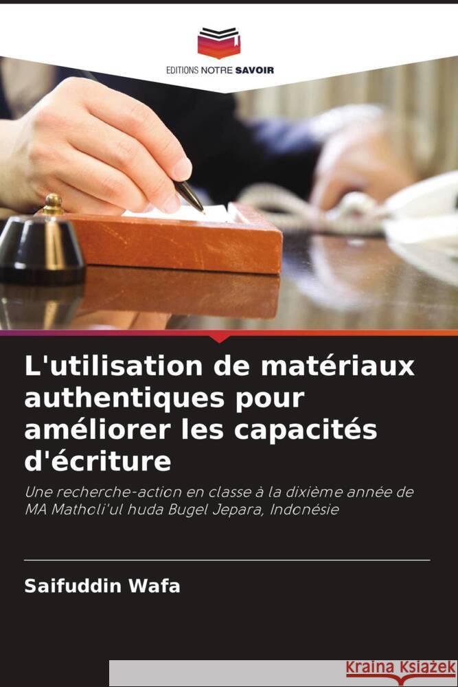 L'utilisation de matériaux authentiques pour améliorer les capacités d'écriture Wafa, Saifuddin 9786204918334