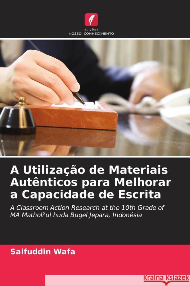 A Utilização de Materiais Autênticos para Melhorar a Capacidade de Escrita Wafa, Saifuddin 9786204918358