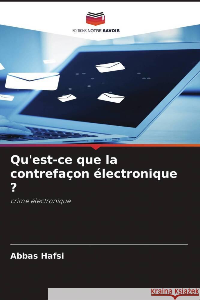 Qu'est-ce que la contrefaçon électronique ? HAFSI, ABBAS 9786204918457 Editions Notre Savoir