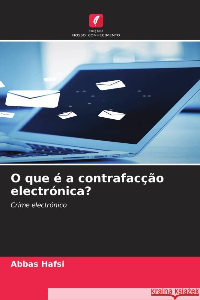 O que é a contrafacção electrónica? HAFSI, ABBAS 9786204918471 Edições Nosso Conhecimento
