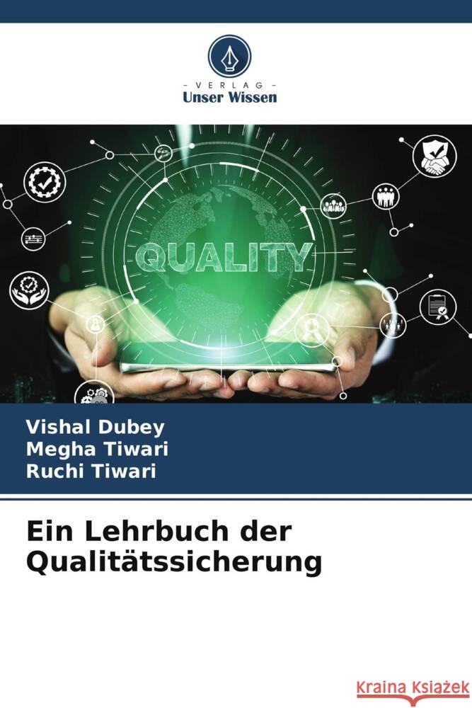 Ein Lehrbuch der Qualitätssicherung Dubey, Vishal, Tiwari, Megha, Tiwari, Ruchi 9786204918501 Verlag Unser Wissen