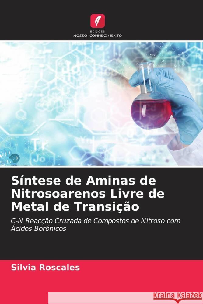 S?ntese de Aminas de Nitrosoarenos Livre de Metal de Transi??o Silvia Roscales Aurelio Garc?a Cs?kÿ 9786204918709