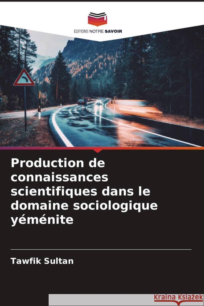 Production de connaissances scientifiques dans le domaine sociologique yéménite Sultan, Tawfik 9786204918884