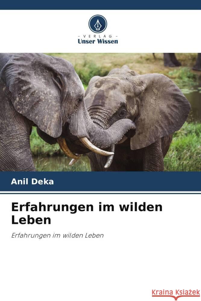 Erfahrungen im wilden Leben Deka, Anil, Barman, Rathin, Choudhury, Bhaskar 9786204918990