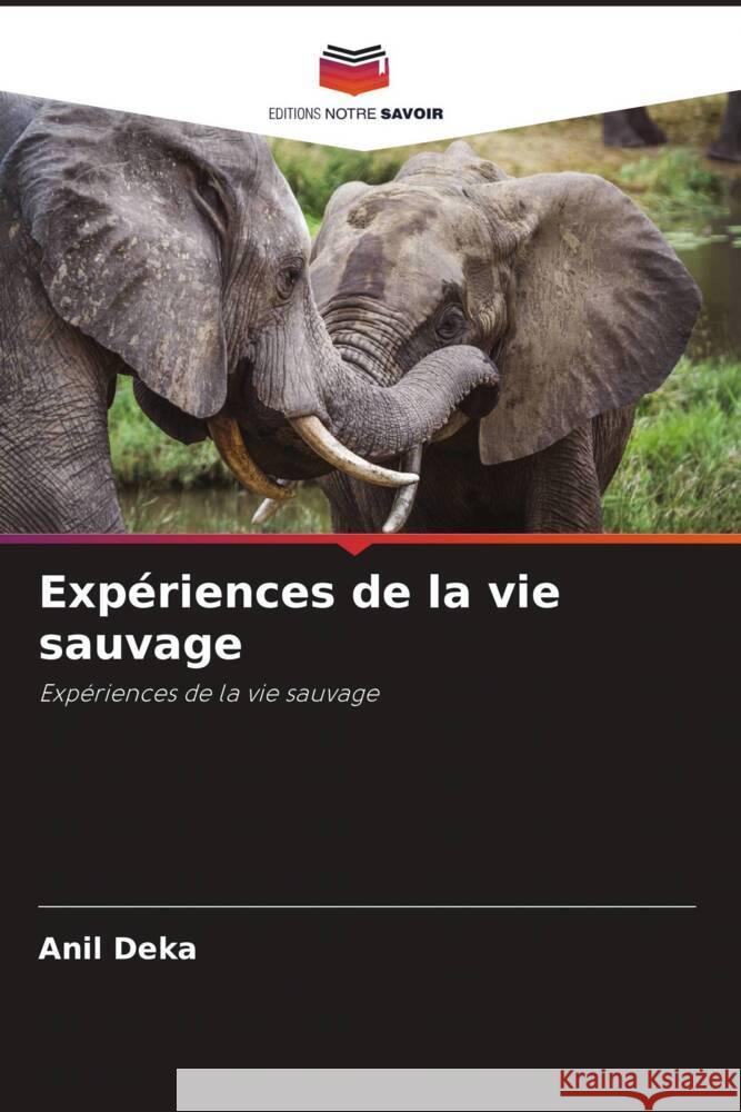 Expériences de la vie sauvage Deka, Anil, Barman, Rathin, Choudhury, Bhaskar 9786204919041