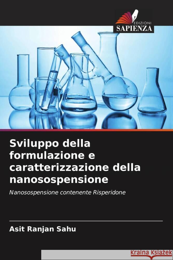 Sviluppo della formulazione e caratterizzazione della nanosospensione Asit Ranjan Sahu Dillip Kumar Mohapatra Rishad Jivani 9786204919126