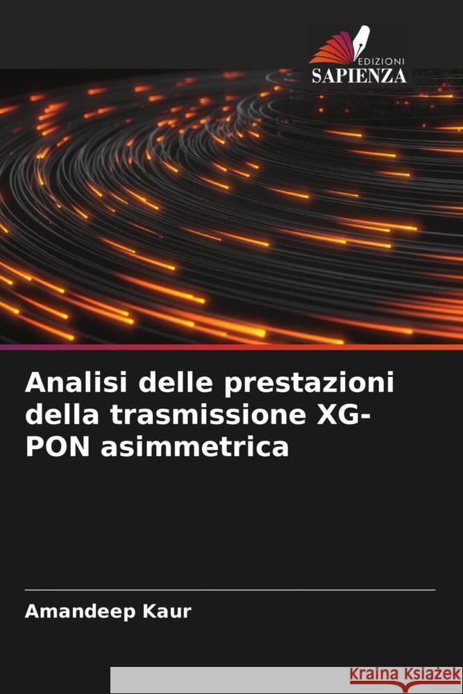 Analisi delle prestazioni della trasmissione XG-PON asimmetrica Kaur, Amandeep 9786204919362