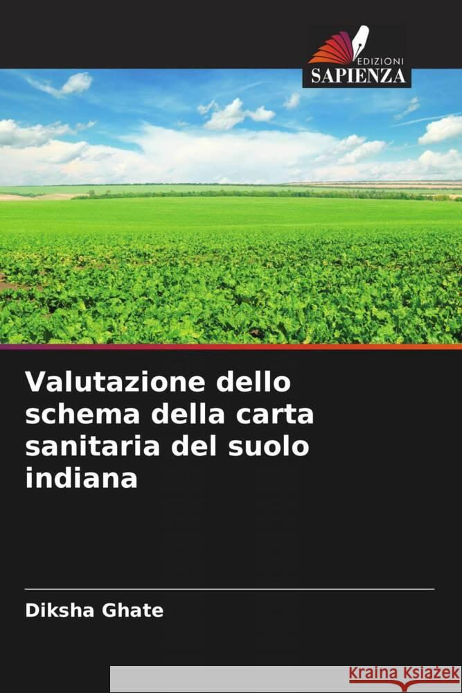 Valutazione dello schema della carta sanitaria del suolo indiana Ghate, Diksha 9786204920672 Edizioni Sapienza