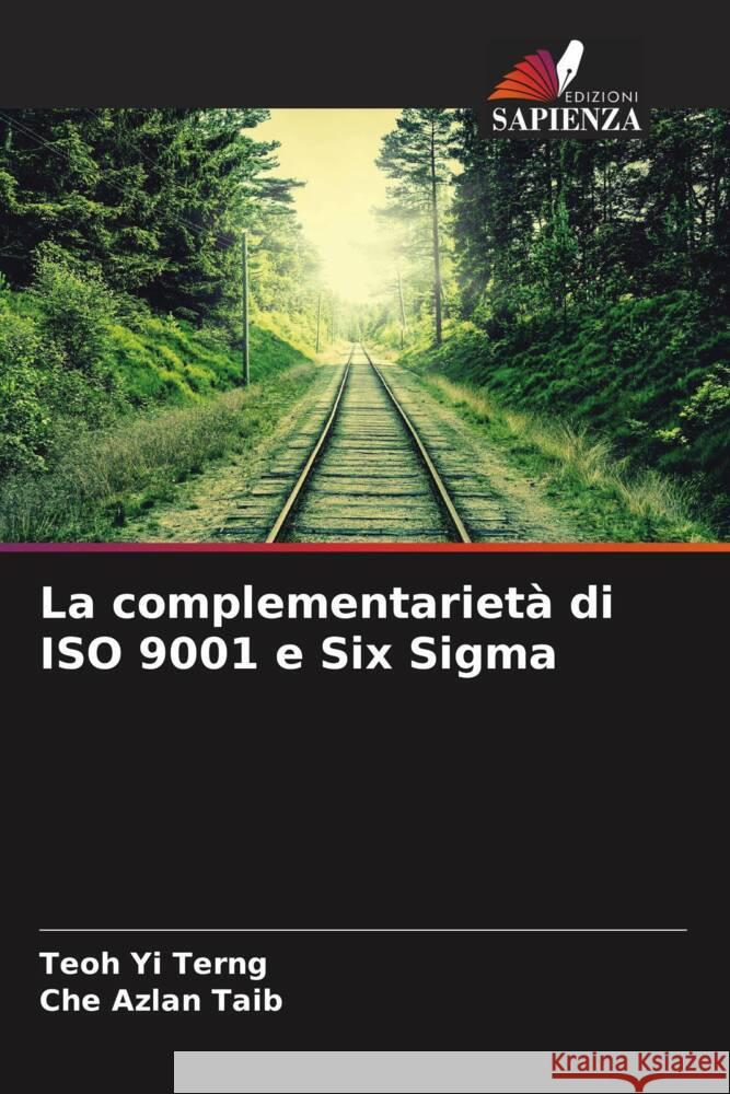 La complementarietà di ISO 9001 e Six Sigma Yi Terng, Teoh, Taib, Che Azlan 9786204920931 Edizioni Sapienza