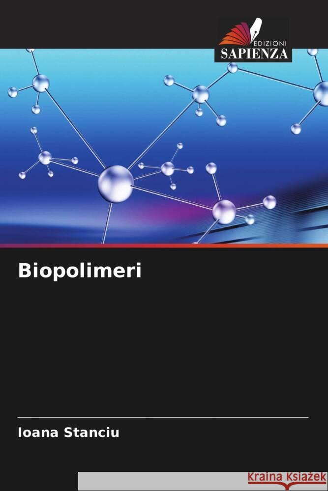 Biopolimeri Stanciu, Ioana 9786204920993 Edizioni Sapienza