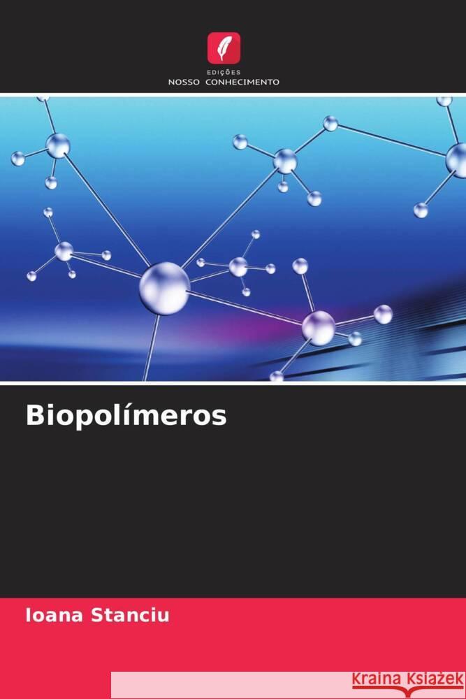 Biopolímeros Stanciu, Ioana 9786204921013 Edições Nosso Conhecimento