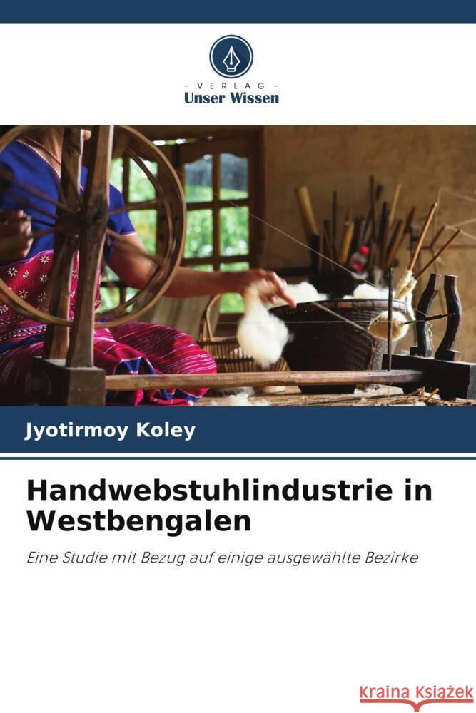 Handwebstuhlindustrie in Westbengalen Koley, Jyotirmoy 9786204921204