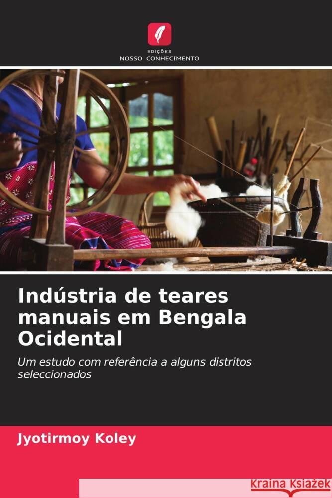 Indústria de teares manuais em Bengala Ocidental Koley, Jyotirmoy 9786204921242