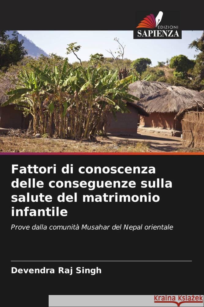 Fattori di conoscenza delle conseguenze sulla salute del matrimonio infantile Singh, Devendra Raj 9786204922119