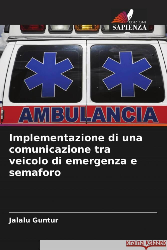 Implementazione di una comunicazione tra veicolo di emergenza e semaforo Guntur, Jalalu 9786204922195