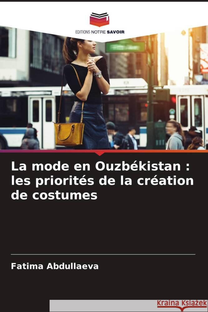 La mode en Ouzbékistan : les priorités de la création de costumes Abdullaeva, Fatima 9786204922607