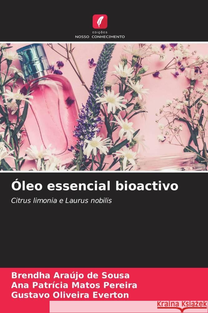 Óleo essencial bioactivo Araújo de Sousa, Brendha, Matos Pereira, Ana Patrícia, Oliveira Everton, Gustavo 9786204922973