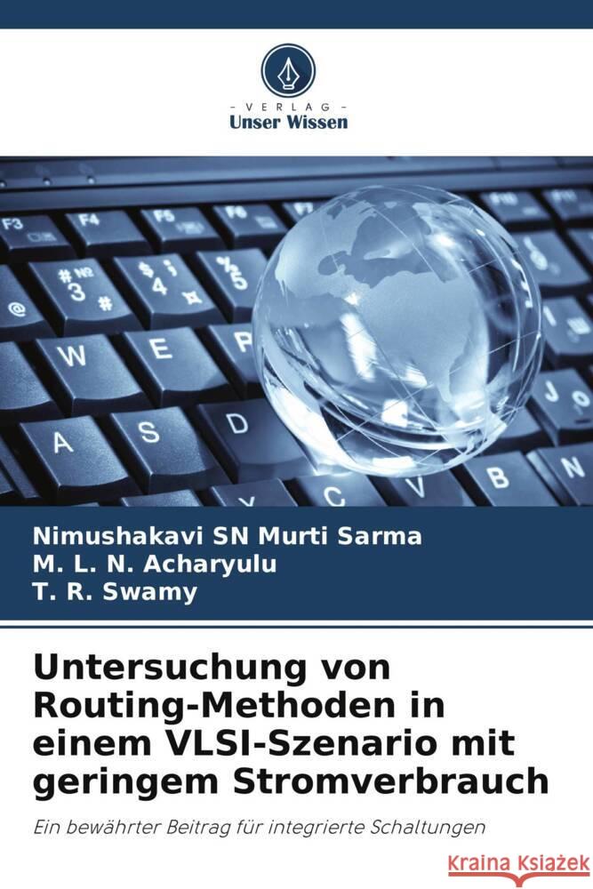 Untersuchung von Routing-Methoden in einem VLSI-Szenario mit geringem Stromverbrauch SARMA, NIMUSHAKAVI SN MURTI, Acharyulu, M. L. N., Swamy, T. R. 9786204924021