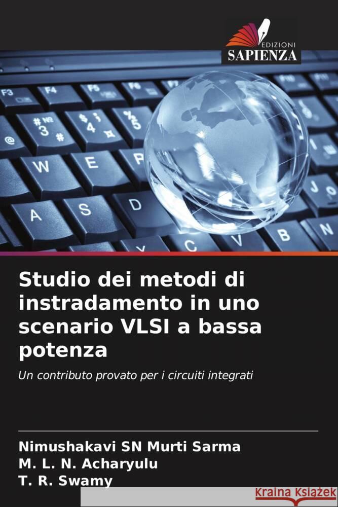 Studio dei metodi di instradamento in uno scenario VLSI a bassa potenza SARMA, NIMUSHAKAVI SN MURTI, Acharyulu, M. L. N., Swamy, T. R. 9786204924052