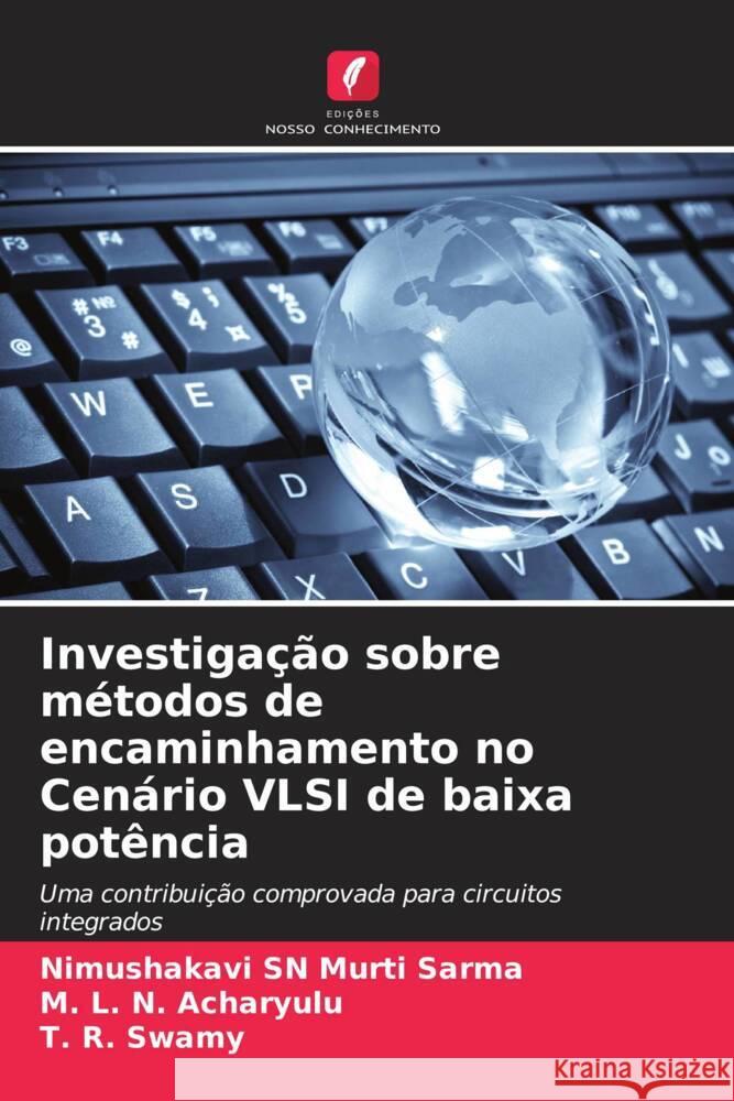 Investigação sobre métodos de encaminhamento no Cenário VLSI de baixa potência SARMA, NIMUSHAKAVI SN MURTI, Acharyulu, M. L. N., Swamy, T. R. 9786204924069