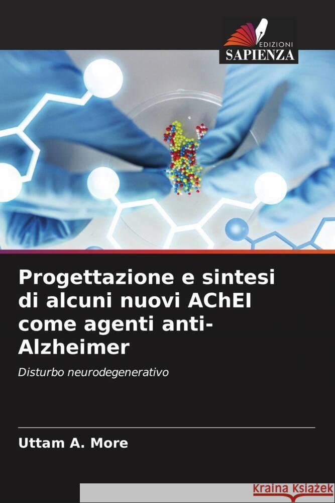 Progettazione e sintesi di alcuni nuovi AChEI come agenti anti-Alzheimer More, Uttam A. 9786204924113 Edizioni Sapienza