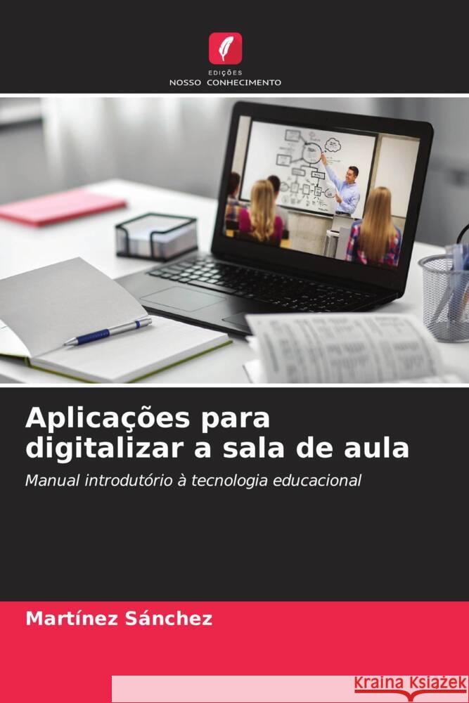 Aplicações para digitalizar a sala de aula Sánchez, Martínez 9786204924205