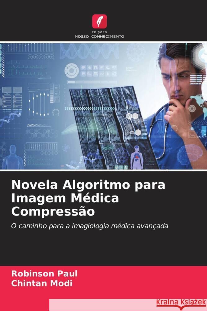 Novela Algoritmo para Imagem Médica Compressão Paul, Robinson, Modi, Chintan 9786204924465 Edições Nosso Conhecimento