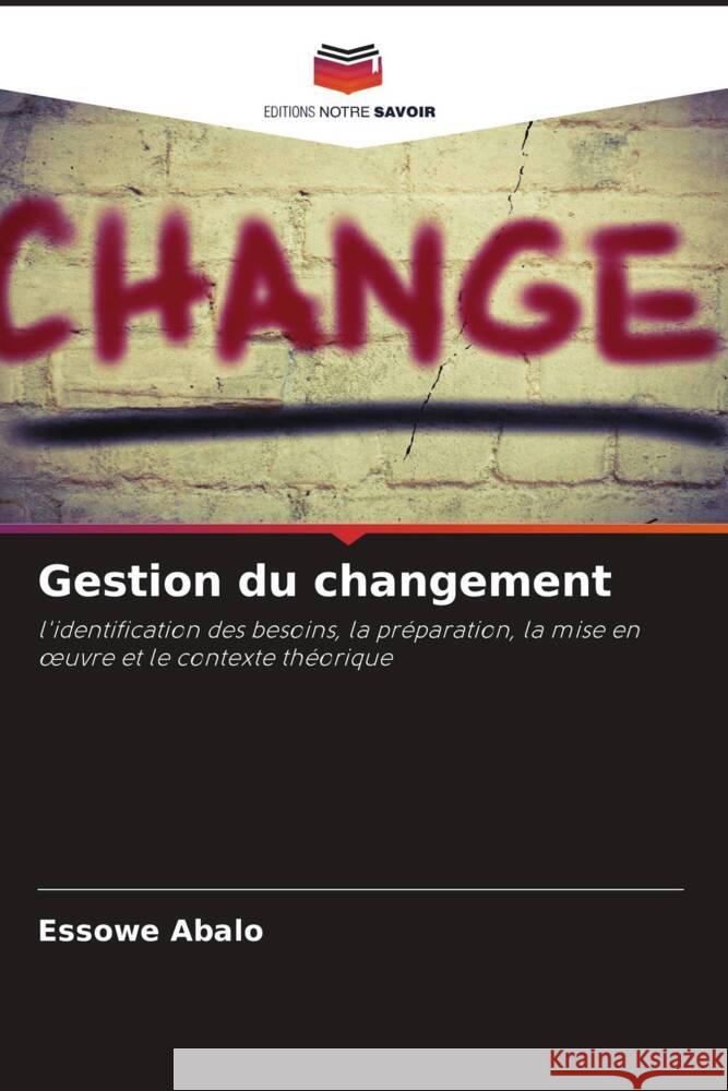 Gestion du changement Abalo, Essowe 9786204924694 Editions Notre Savoir