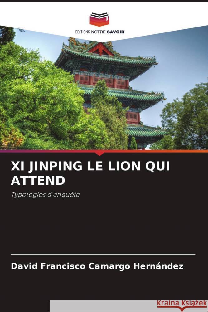 XI JINPING LE LION QUI ATTEND Camargo Hernández, David Francisco 9786204924885 Editions Notre Savoir