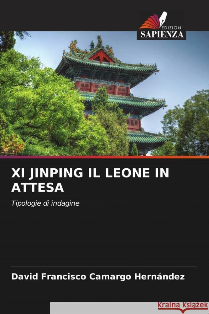 XI JINPING IL LEONE IN ATTESA Camargo Hernández, David Francisco 9786204924915 Edizioni Sapienza