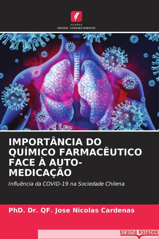 IMPORTÂNCIA DO QUÍMICO FARMACÊUTICO FACE À AUTO-MEDICAÇÃO Cardenas, PhD. Dr. QF. Jose Nicolas 9786204925080