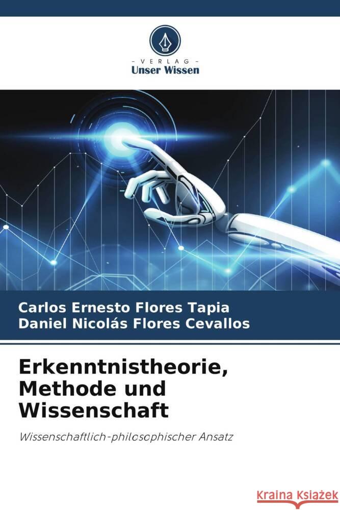 Erkenntnistheorie, Methode und Wissenschaft Flores Tapia, Carlos Ernesto, Flores Cevallos, Daniel Nicolás 9786204925349