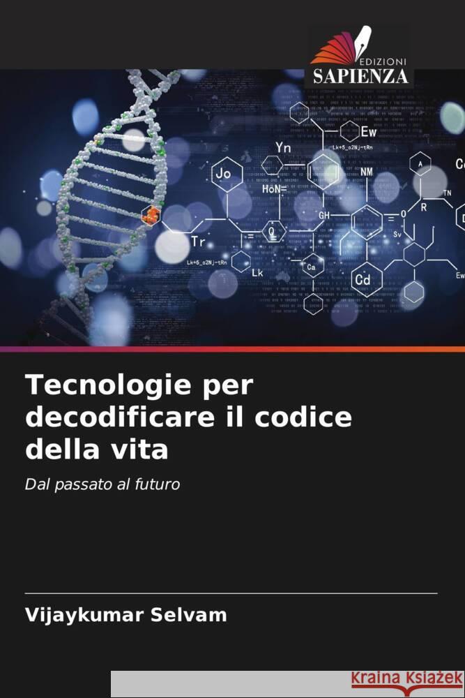 Tecnologie per decodificare il codice della vita Selvam, Vijaykumar 9786204925615 Edizioni Sapienza