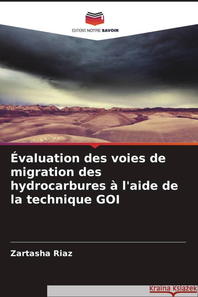 Évaluation des voies de migration des hydrocarbures à l'aide de la technique GOI Riaz, Zartasha 9786204926988