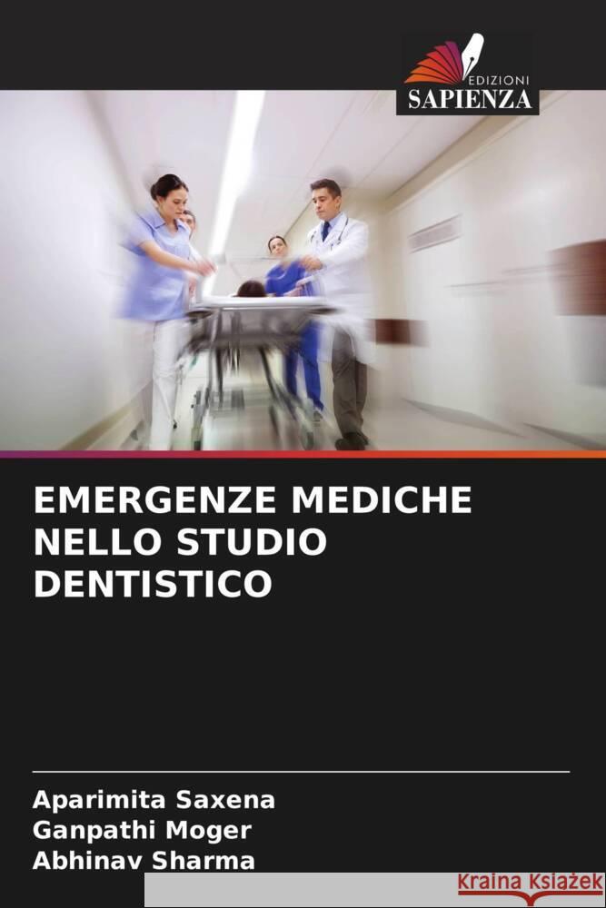 EMERGENZE MEDICHE NELLO STUDIO DENTISTICO Saxena, Aparimita, Moger, Ganpathi, Sharma, Abhinav 9786204927480