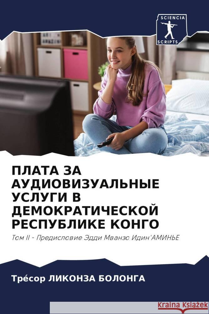 PLATA ZA AUDIOVIZUAL'NYE USLUGI V DEMOKRATIChESKOJ RESPUBLIKE KONGO Likonza Bolonga, Trésor 9786204928043 Sciencia Scripts